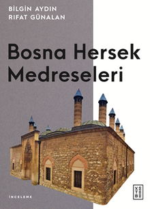 Bosna Hersek Medreseleri / Balkanlarda Osmanlı Medreseleri 3