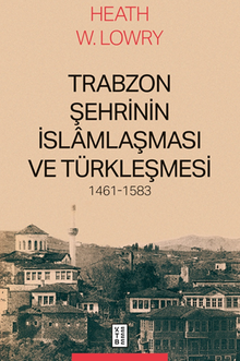 Trabzon Şehrinin İslamlaşması ve Türkleşmesi, 1461-1583