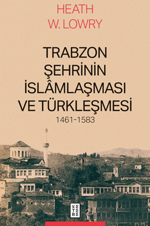 Trabzon Şehrinin İslamlaşması ve Türkleşmesi, 1461-1583