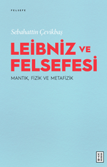 Leibniz ve Felsefesi : Mantık, Fizik ve Metafizik