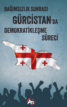 Bağımsızlık Sonrası  Gürcistan'da Demokratikleşme  Süreci 