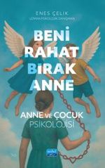 Beni Rahat Bırak Anne & Anne ve Çocuk Psikolojisi