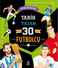 Spor Öyküleri & Tarih Yazan 30 Futbolcu