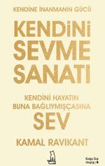 Kendini Sevme Sanatı: Kendini Hayatın Buna Bağlıymışçasına Sev