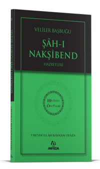 Evliyalar Başbuğu Şahı Nakşibend Hz. - Hidayet Öncüleri 8