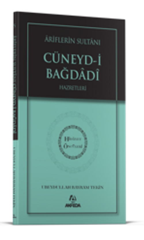 Ariflerin Sultanı Cüneydi Bağdadi Hz. - Hidayet Öncüleri 5