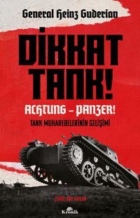 Dikkat Tank! - Achtung Panzer! & Tank Muharebelerinin Gelişimi