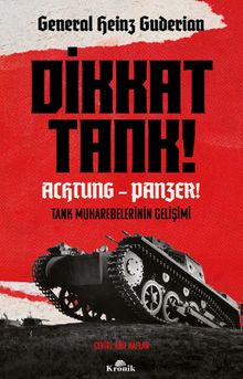 Dikkat Tank! - Achtung Panzer! & Tank Muharebelerinin Gelişimi