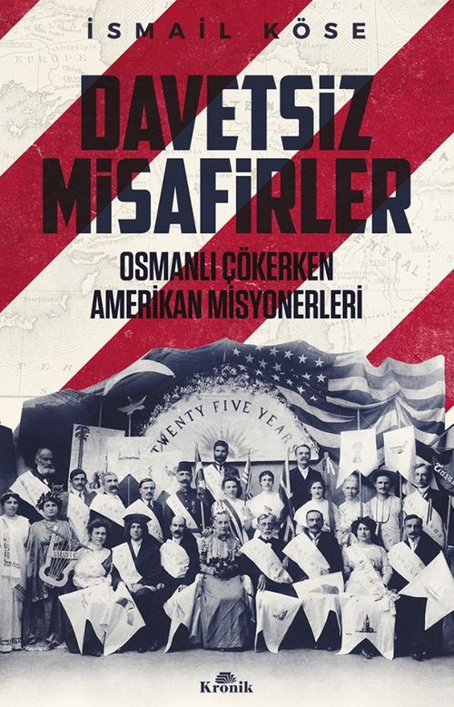 Davetsiz Misafirler & Osmanlı Çökerken Amerikan Misyonerleri