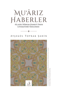 Muʿarız Haberler & Klasik Dönem Hanefî Fıkıh Literatürü Özelinde