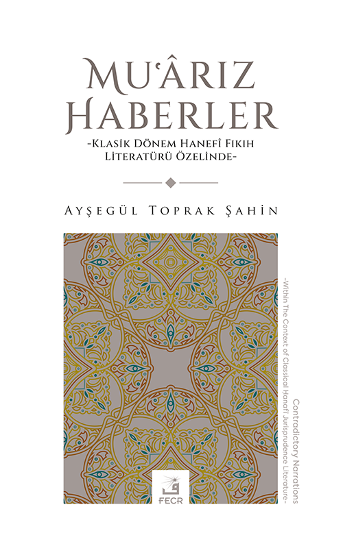 Muʿarız Haberler & Klasik Dönem Hanefî Fıkıh Literatürü Özelinde