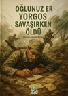 Oğlunuz Er Yorgos Savaşırken &Ouml;ld&uuml;