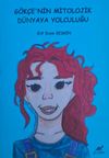 G&ouml;k&ccedil;e'nin Mitolojik D&uuml;nyaya Yolculuğu