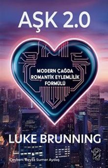 Aşk 2.0 & Modern Çağda Romantik Eylemlilik Formülü