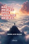 Kariyer Meselesi Değil Karakter Meselesi