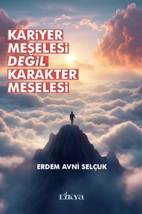 Kariyer Meselesi Değil Karakter Meselesi