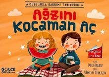 Ağzını Kocaman Aç / Duyularla Rabbimi Tanıyorum 4 (Pencereli Kitap)
