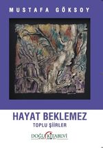 Hayat Beklemez & Toplu Şiirler