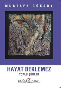 Hayat Beklemez & Toplu Şiirler