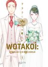 Wotakoi 5. Cilt / Otakular İ&ccedil;in Aşk Zordur