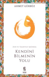 Zen ve Tasavvuf Işığında Kendini Bilmenin Yolu