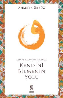 Zen ve Tasavvuf Işığında Kendini Bilmenin Yolu