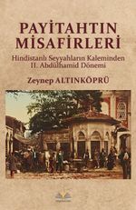 Payitahtın Misafirleri & Hindistanlı Seyyahların Kaleminden II. Abdülhamid Dönemi