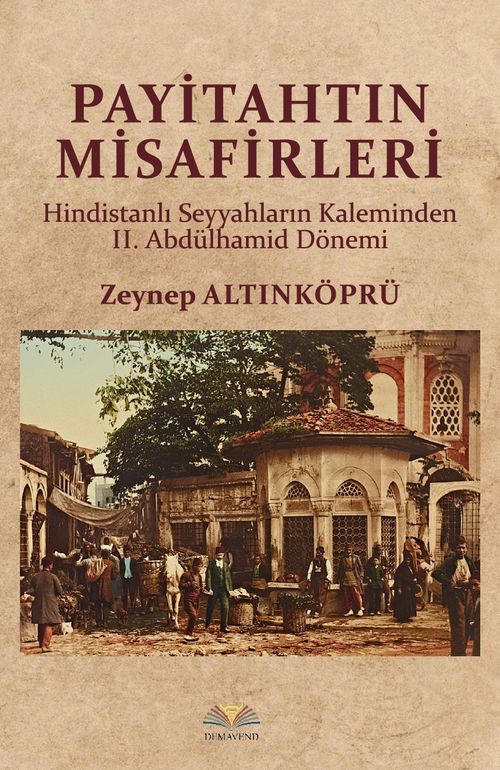 Payitahtın Misafirleri & Hindistanlı Seyyahların Kaleminden II. Abdülhamid Dönemi