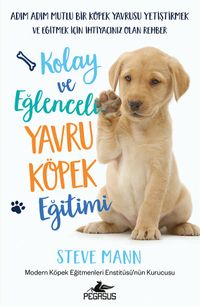 Kolay ve Eğlenceli Yavru Köpek Eğitimi