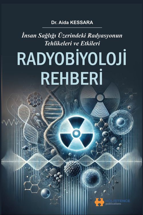 Radyobiyoloji Rehberi & İnsan Sağlığı Üzerindeki Radyasyonun Tehlikeleri ve Etkileri