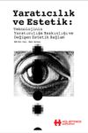 Yaratıcılık ve Estetik: Teknolojinin Yaratıcılığa Baskınlığı ve Değişen Estetik Bağlam