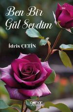 Ben Bir Gül Sevdim