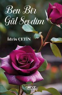 Ben Bir Gül Sevdim