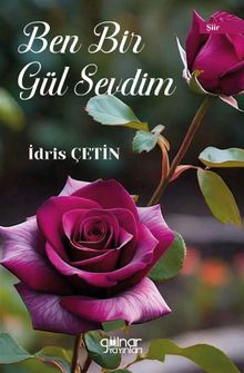 Ben Bir Gül Sevdim