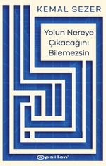 Yolun Nereye Çıkacağını Bilemezsin