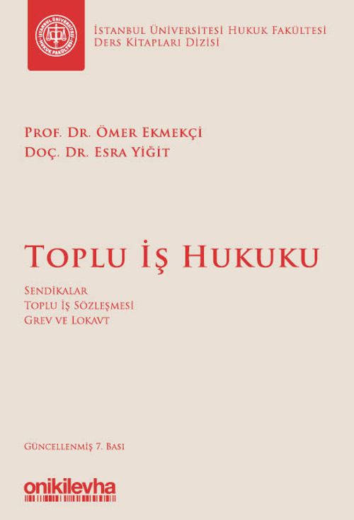Toplu İş Hukuku Dersleri İstanbul Üniversitesi Hukuk Fakültesi Ders Kitapları Dizisi