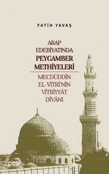 Arap Edebiyatında Peygamber Methiyeleri & Mecdüddîn El-Vitrî'nin Vitriyyat Dîvanı
