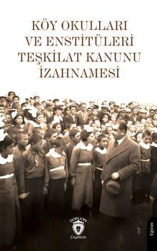 Köy Okulları ve Enstitüleri Teşkilat Kanunu İzahnamesi