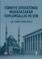 Türkiye Siyasetinde Muhafazakar Toplumsallık ve Din