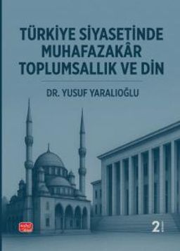 Türkiye Siyasetinde Muhafazakar Toplumsallık ve Din