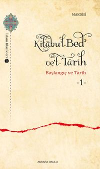 Kitabu'l-Bedʾ ve't-Tarîh 1