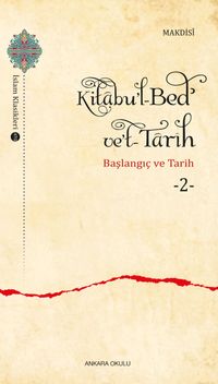 Kitabu'l-Bedʾ ve't-Tarîh 2