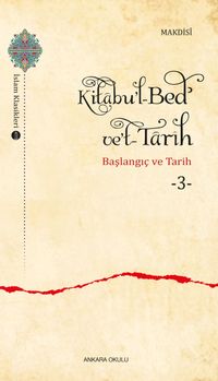 Kitabu'l-Bedʾ ve't-Tarîh 3