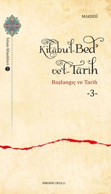 Kitabu'l-Bedʾ ve't-Tarîh 3