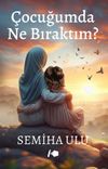 &Ccedil;ocuğumda Ne Bıraktım?