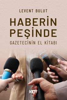 Haberin Peşinde: Gazetecinin El Kitabı 