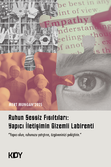 Ruhun Sessiz Fısıltıları Yapıcı İletişimin Gizemli Labirenti 