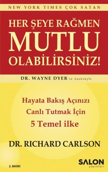 Her Şeye Rağmen Mutlu Olabilirsiniz! & Hayata Bakış Açınızı Canlı Tutmak İçin 5 Temel İlke 