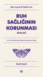 Ebu Zeyd el-Belhî'nin Ruh Sağlığının Korunması Risalesi & 9. Yüzyıl Hekiminden Bilişsel Davranışçı Terapi