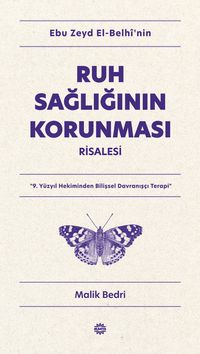 Ebu Zeyd el-Belhî'nin Ruh Sağlığının Korunması Risalesi & 9. Yüzyıl Hekiminden Bilişsel Davranışçı Terapi